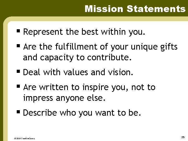 Mission Statements § Represent the best within you. § Are the fulfillment of your