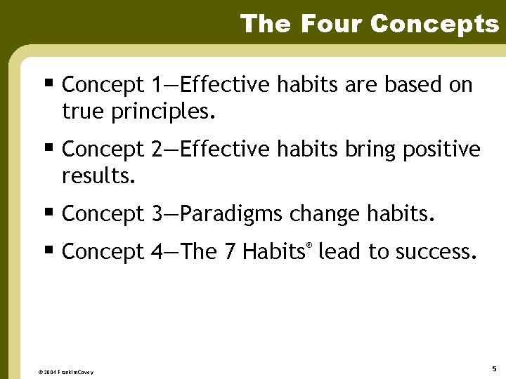 The Four Concepts § Concept 1—Effective habits are based on true principles. § Concept