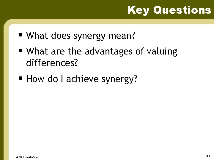 Key Questions § What does synergy mean? § What are the advantages of valuing