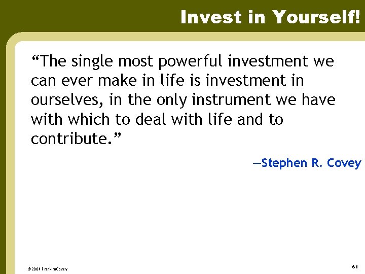 Invest in Yourself! “The single most powerful investment we can ever make in life