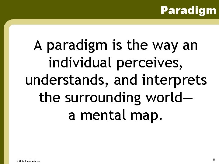 Paradigm A paradigm is the way an individual perceives, understands, and interprets the surrounding