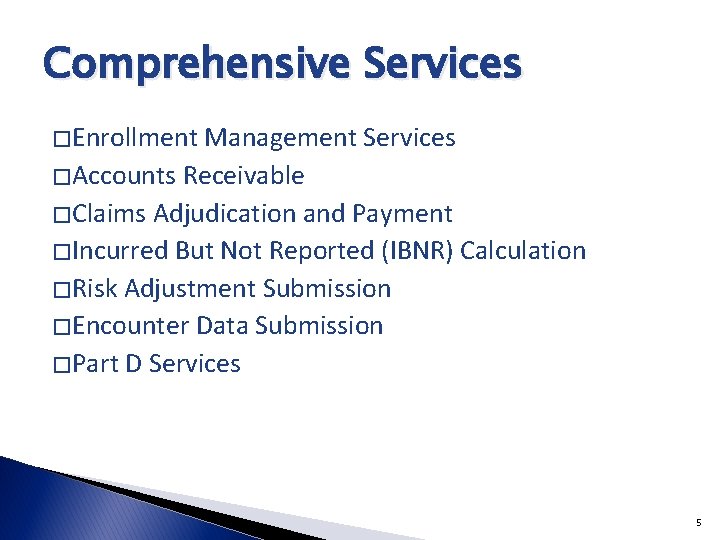 Comprehensive Services � Enrollment Management Services � Accounts Receivable � Claims Adjudication and Payment