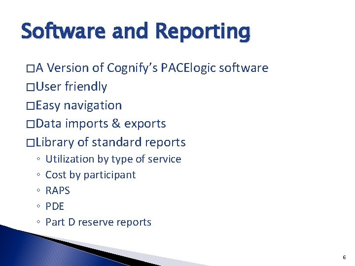 Software and Reporting �A Version of Cognify’s PACElogic software � User friendly � Easy