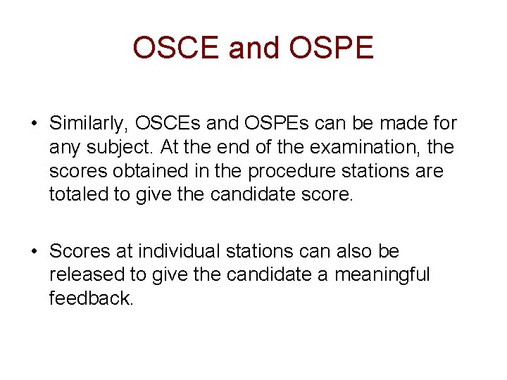 OSCE and OSPE • Similarly, OSCEs and OSPEs can be made for any subject.