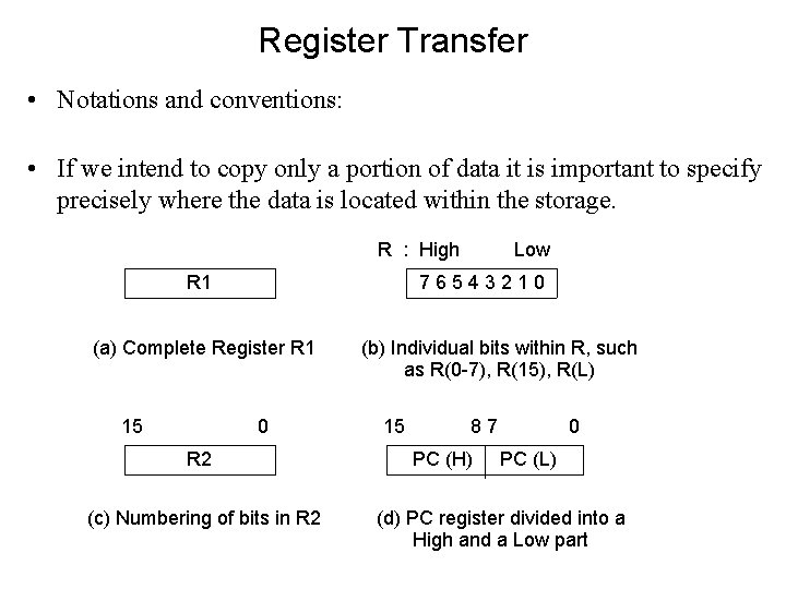 Register Transfer • Notations and conventions: • If we intend to copy only a