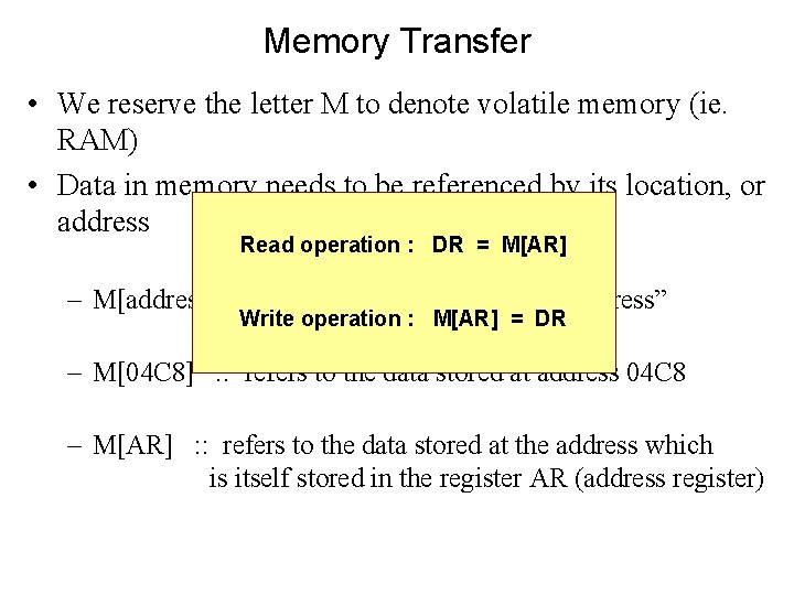 Memory Transfer • We reserve the letter M to denote volatile memory (ie. RAM)