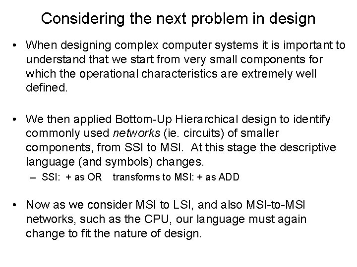 Considering the next problem in design • When designing complex computer systems it is