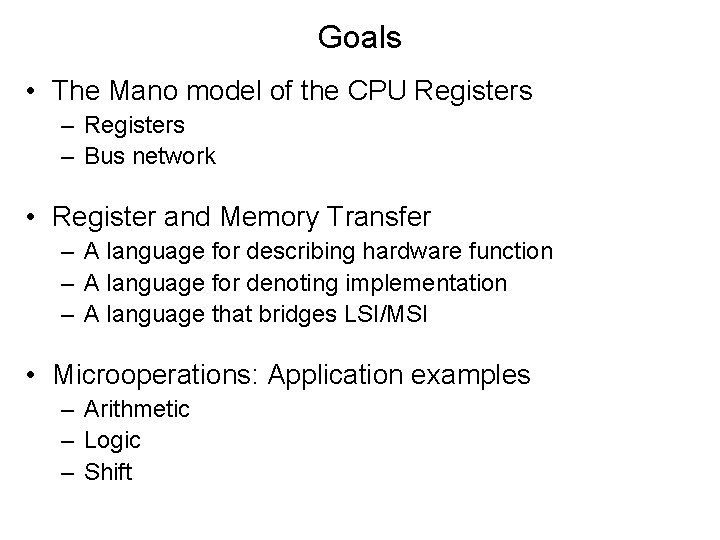 Goals • The Mano model of the CPU Registers – Bus network • Register