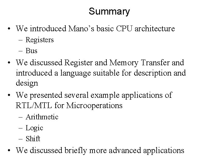 Summary • We introduced Mano’s basic CPU architecture – Registers – Bus • We