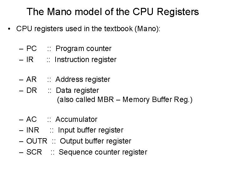The Mano model of the CPU Registers • CPU registers used in the textbook