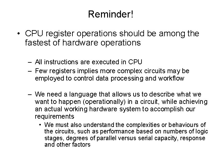 Reminder! • CPU register operations should be among the fastest of hardware operations –