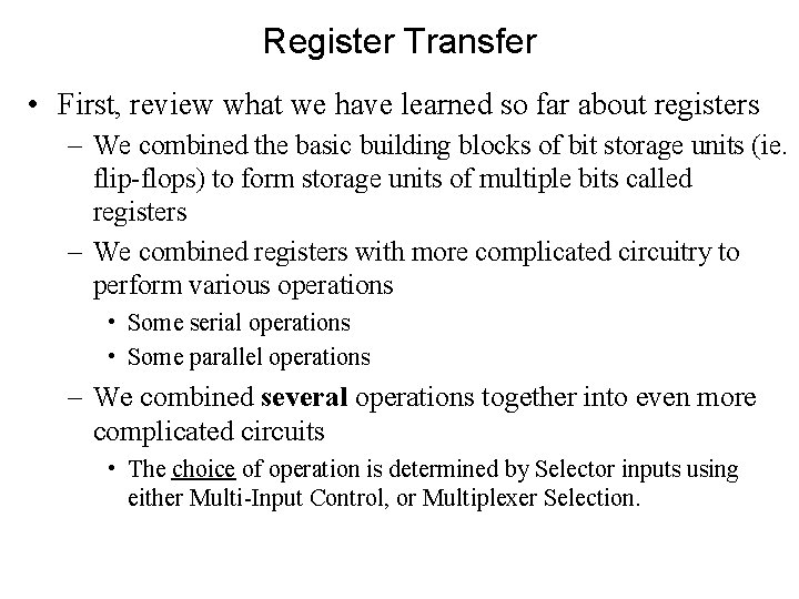 Register Transfer • First, review what we have learned so far about registers –
