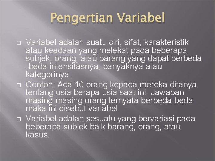 Pengertian Variabel adalah suatu ciri, sifat, karakteristik atau keadaan yang melekat pada beberapa subjek,