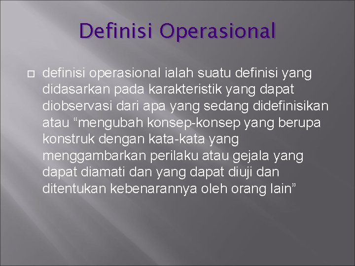 Definisi Operasional definisi operasional ialah suatu definisi yang didasarkan pada karakteristik yang dapat diobservasi