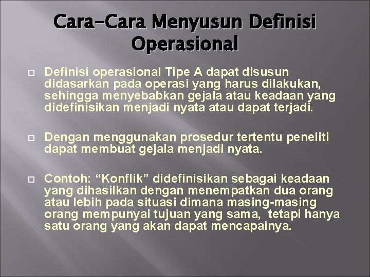 Cara-Cara Menyusun Definisi Operasional Definisi operasional Tipe A dapat disusun didasarkan pada operasi yang