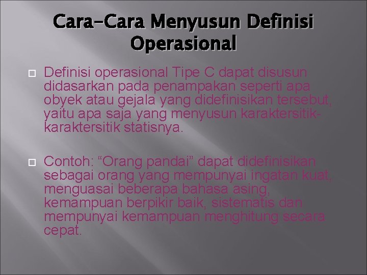 Cara-Cara Menyusun Definisi Operasional Definisi operasional Tipe C dapat disusun didasarkan pada penampakan seperti