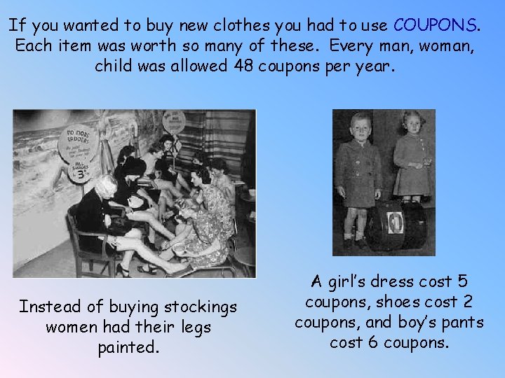 If you wanted to buy new clothes you had to use COUPONS. Each item