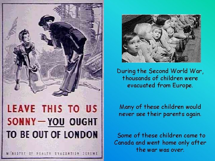 During the Second World War, thousands of children were evacuated from Europe. Many of