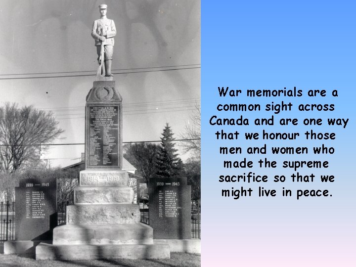 War memorials are a common sight across Canada and are one way that we