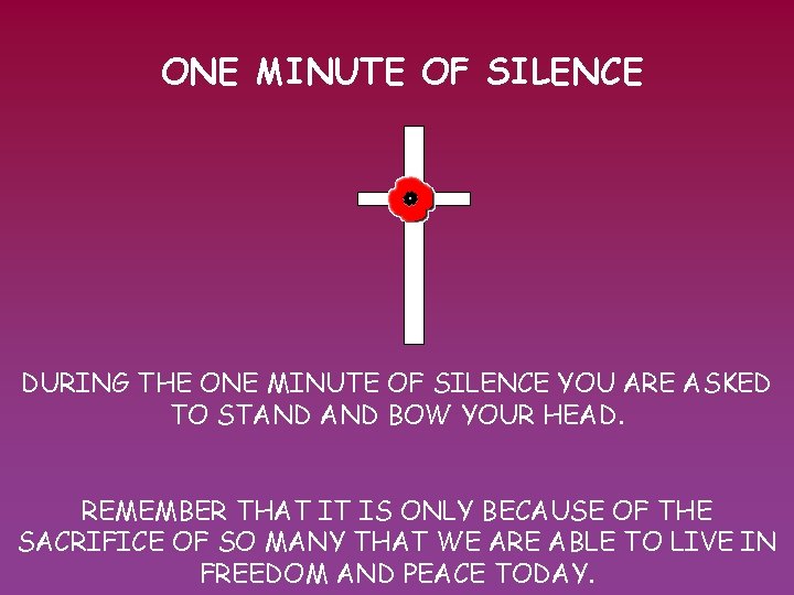 ONE MINUTE OF SILENCE DURING THE ONE MINUTE OF SILENCE YOU ARE ASKED TO