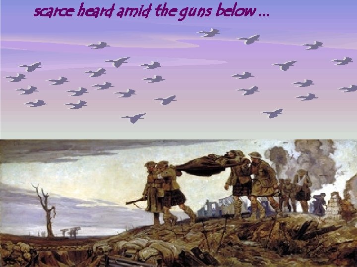 scarce heard amid the guns below. . . 