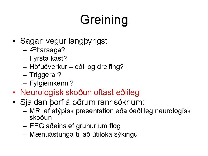 Greining • Sagan vegur langþyngst – – – Ættarsaga? Fyrsta kast? Höfuðverkur – eðli