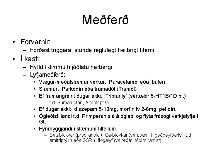 Meðferð • Forvarnir: – Forðast triggera, stunda reglulegt heilbrigt líferni • Í kasti: –