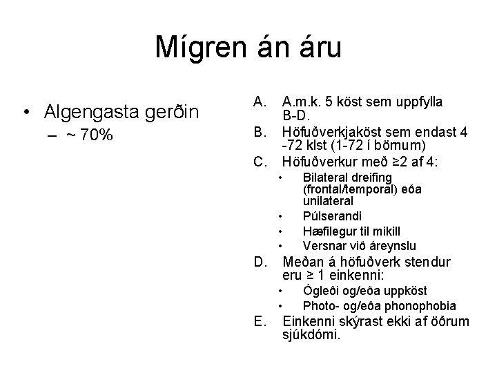 Mígren án áru • Algengasta gerðin – ~ 70% A. B. C. A. m.