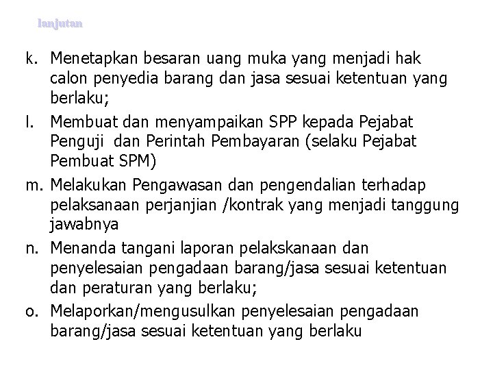 lanjutan k. Menetapkan besaran uang muka yang menjadi hak calon penyedia barang dan jasa