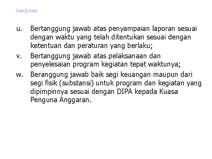 lanjutan Bertanggung jawab atas penyampaian laporan sesuai dengan waktu yang telah ditentukan sesuai dengan