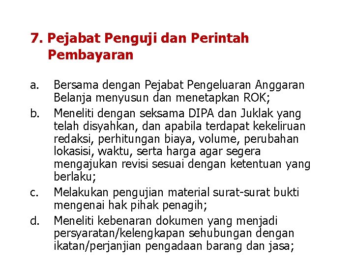 7. Pejabat Penguji dan Perintah Pembayaran a. b. c. d. Bersama dengan Pejabat Pengeluaran