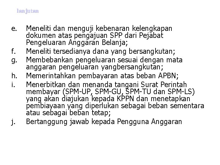 lanjutan e. f. g. h. i. j. Meneliti dan menguji kebenaran kelengkapan dokumen atas