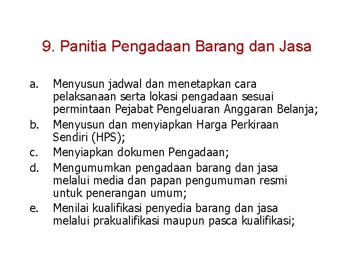 9. Panitia Pengadaan Barang dan Jasa a. b. c. d. e. Menyusun jadwal dan