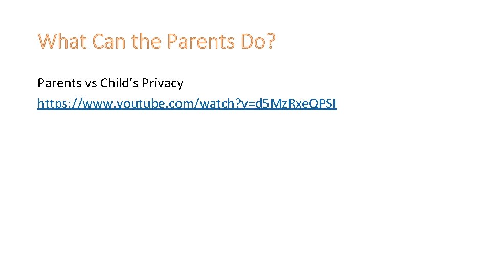 What Can the Parents Do? Parents vs Child’s Privacy https: //www. youtube. com/watch? v=d