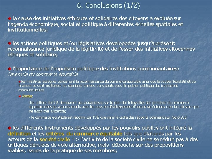 6. Conclusions (1/2) la cause des initiatives éthiques et solidaires des citoyens a évoluée