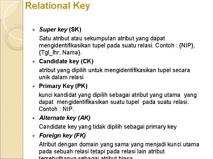 Relational Key § § § Super key (SK) Satu atribut atau sekumpulan atribut yang