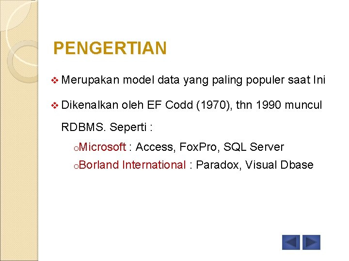 PENGERTIAN v Merupakan model data yang paling populer saat Ini v Dikenalkan oleh EF
