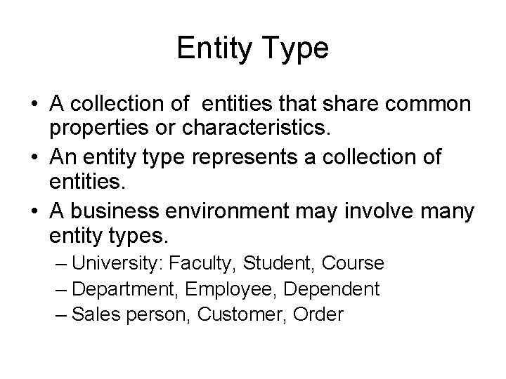 Entity Type • A collection of entities that share common properties or characteristics. •