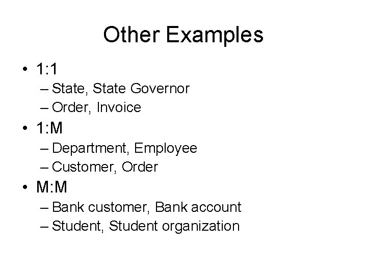 Other Examples • 1: 1 – State, State Governor – Order, Invoice • 1: