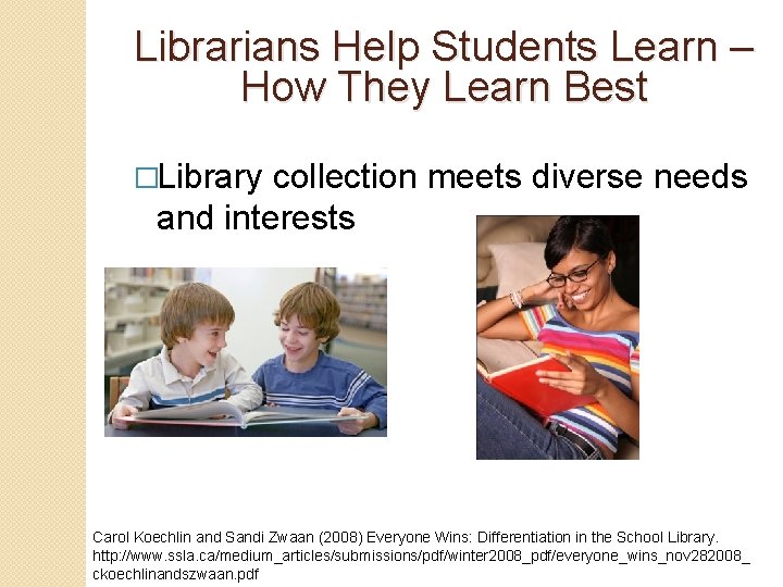 Librarians Help Students Learn – How They Learn Best �Library collection meets diverse needs