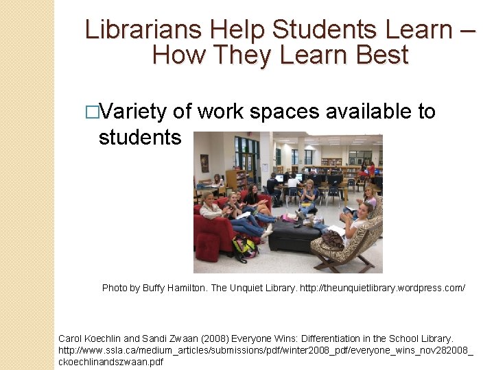 Librarians Help Students Learn – How They Learn Best �Variety of work spaces available