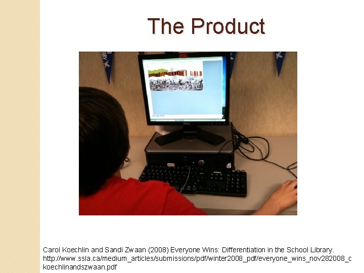 The Product Carol Koechlin and Sandi Zwaan (2008) Everyone Wins: Differentiation in the School