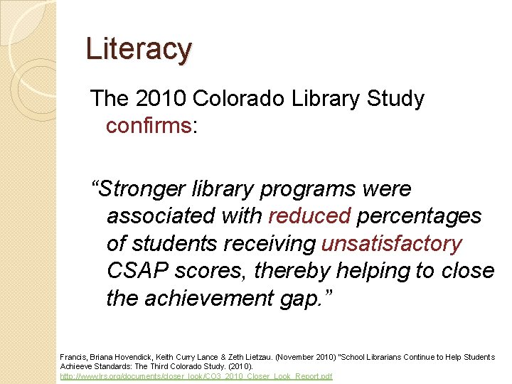 Literacy The 2010 Colorado Library Study confirms: “Stronger library programs were associated with reduced