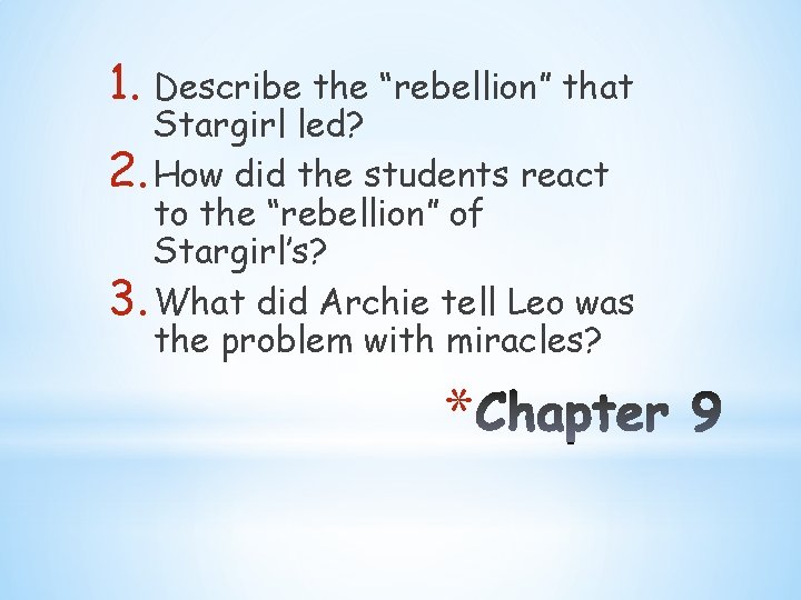 1. Describe the “rebellion” that Stargirl led? 2. How did the students react to