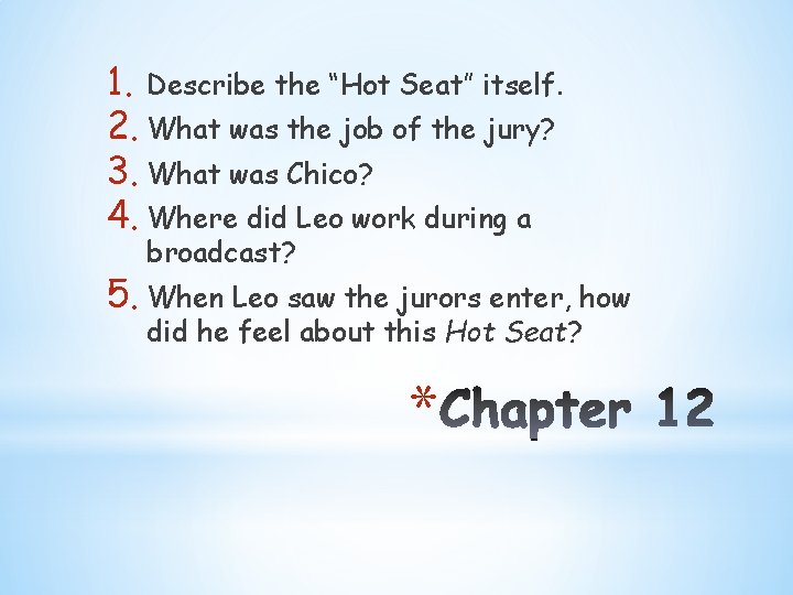 1. Describe the “Hot Seat” itself. 2. What was the job of the jury?