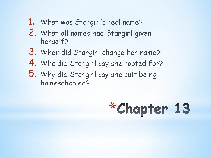 1. 2. What was Stargirl’s real name? 3. 4. 5. When did Stargirl change