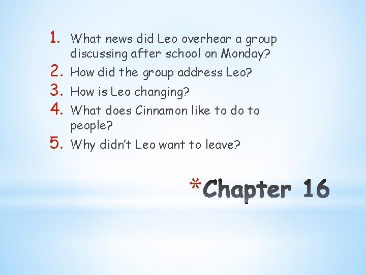 1. 2. 3. 4. 5. What news did Leo overhear a group discussing after
