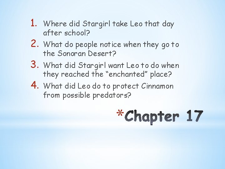 1. 2. 3. 4. Where did Stargirl take Leo that day after school? What