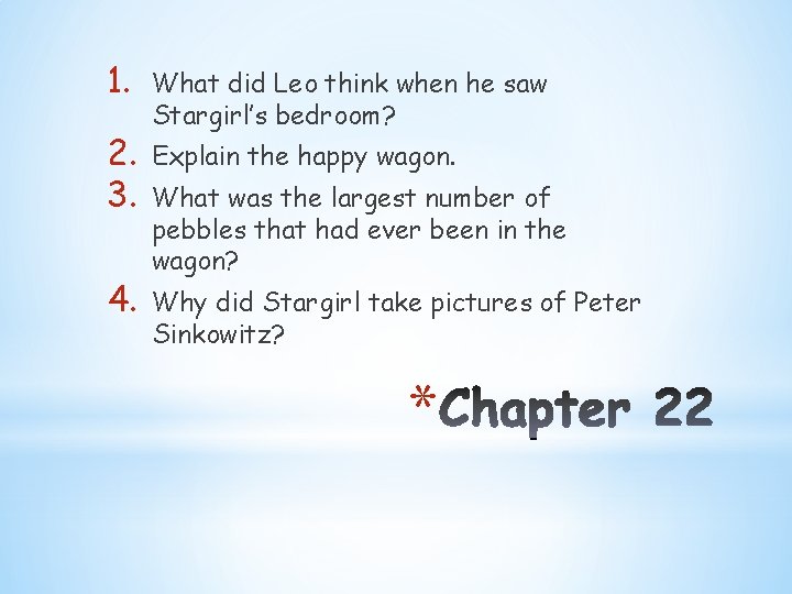 1. 2. 3. 4. What did Leo think when he saw Stargirl’s bedroom? Explain