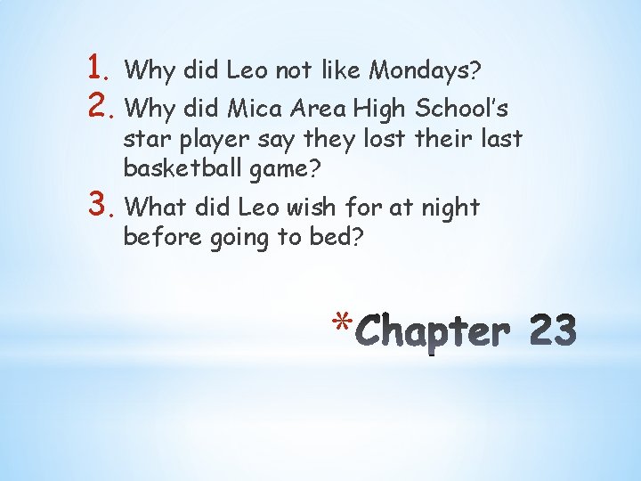 1. Why did Leo not like Mondays? 2. Why did Mica Area High School’s